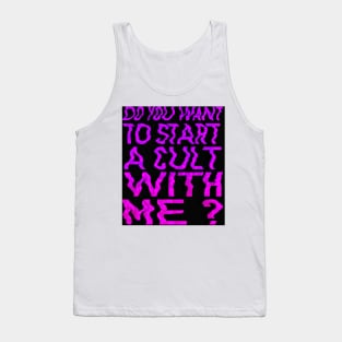 Do you wanna start a cult with me? Tank Top